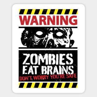 Zombies Eat Brains Don't Worry You're Safe Magnet